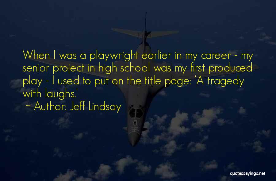 High School Play Quotes By Jeff Lindsay