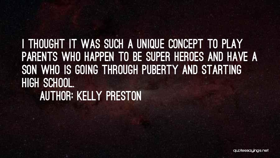 High School Play Quotes By Kelly Preston