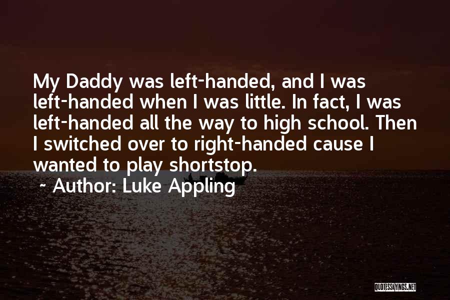 High School Play Quotes By Luke Appling