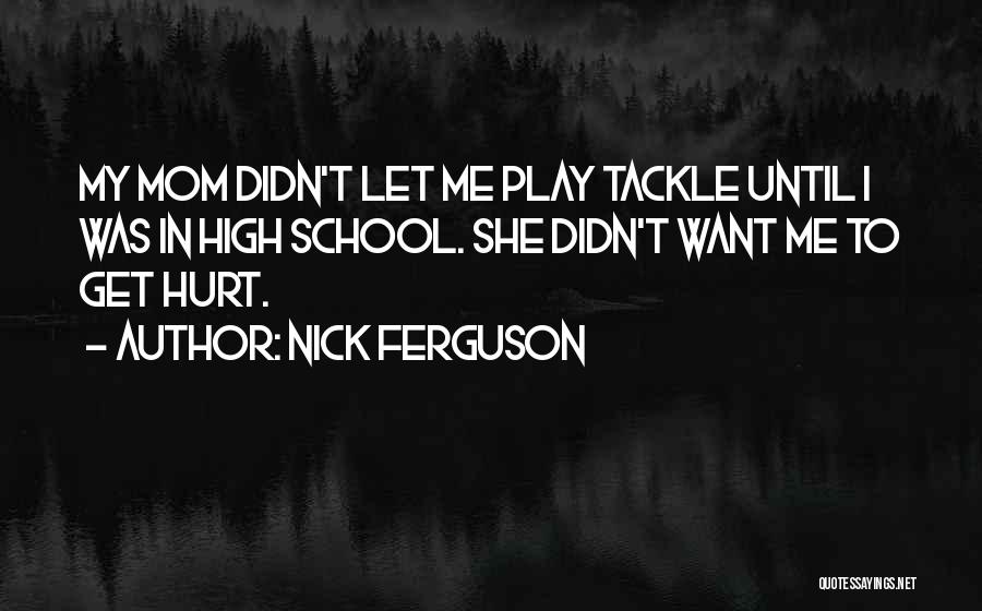 High School Play Quotes By Nick Ferguson