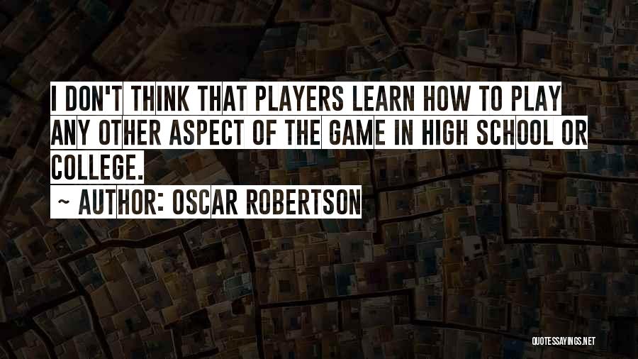 High School Play Quotes By Oscar Robertson