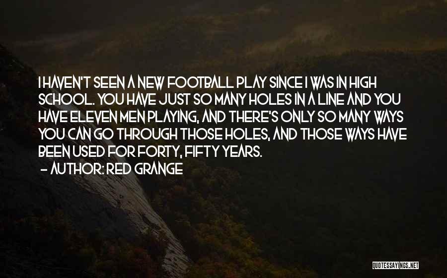 High School Play Quotes By Red Grange