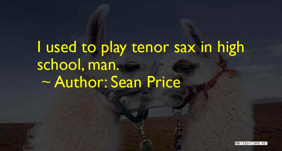 High School Play Quotes By Sean Price