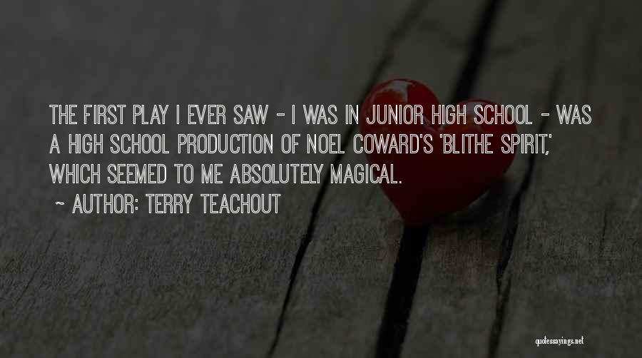 High School Play Quotes By Terry Teachout