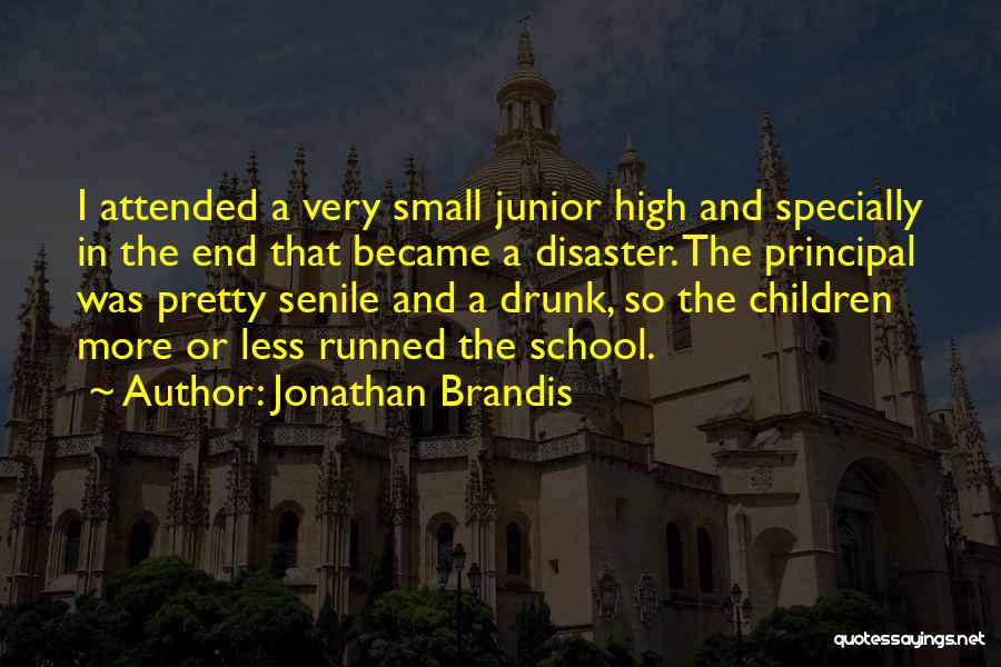 High School Principal Quotes By Jonathan Brandis