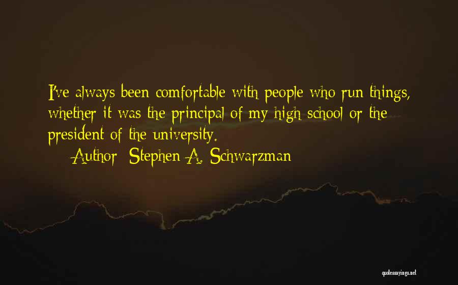 High School Principal Quotes By Stephen A. Schwarzman