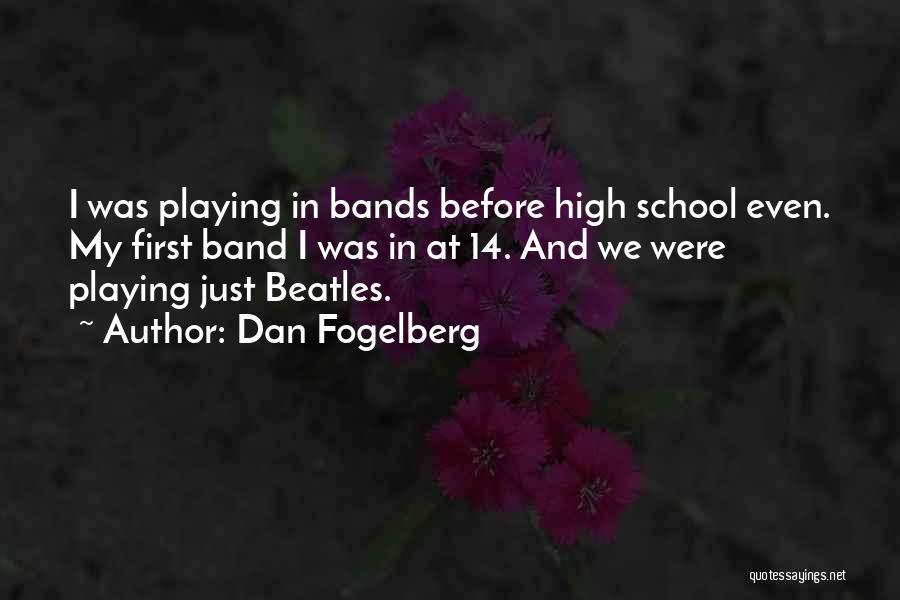 High School Quotes By Dan Fogelberg