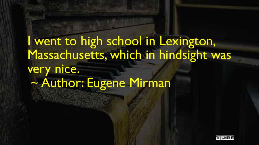 High School Quotes By Eugene Mirman