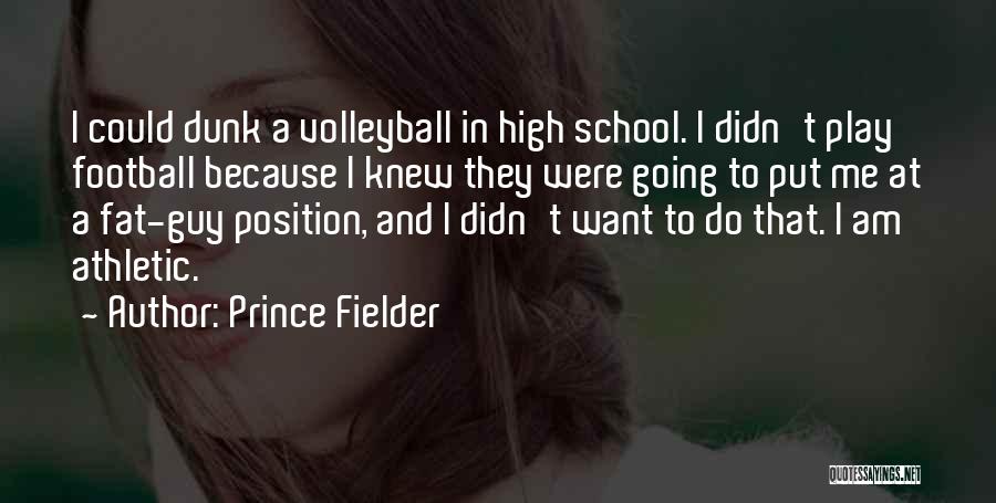 High School Quotes By Prince Fielder