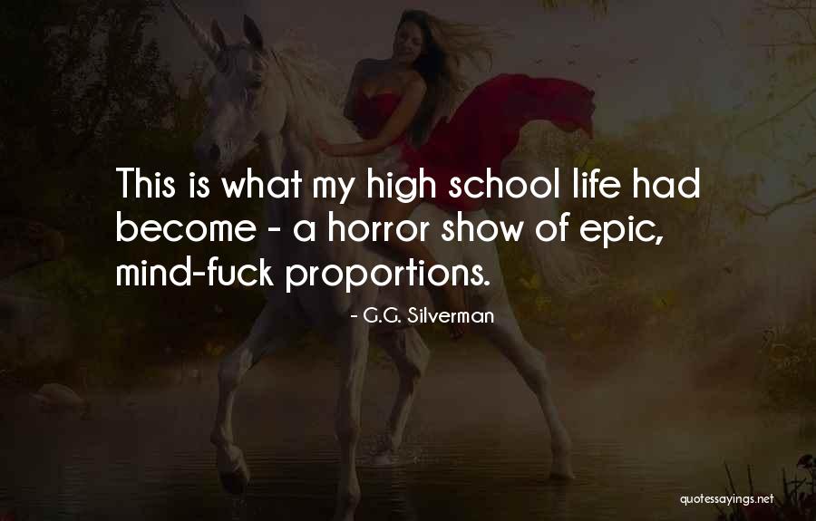 High School Quotes Quotes By G.G. Silverman High School Quotes Quotes By G.G. Silverman