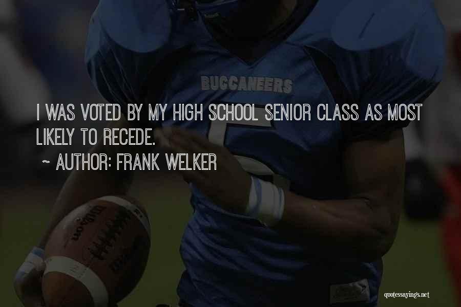 High School Senior Class Quotes By Frank Welker