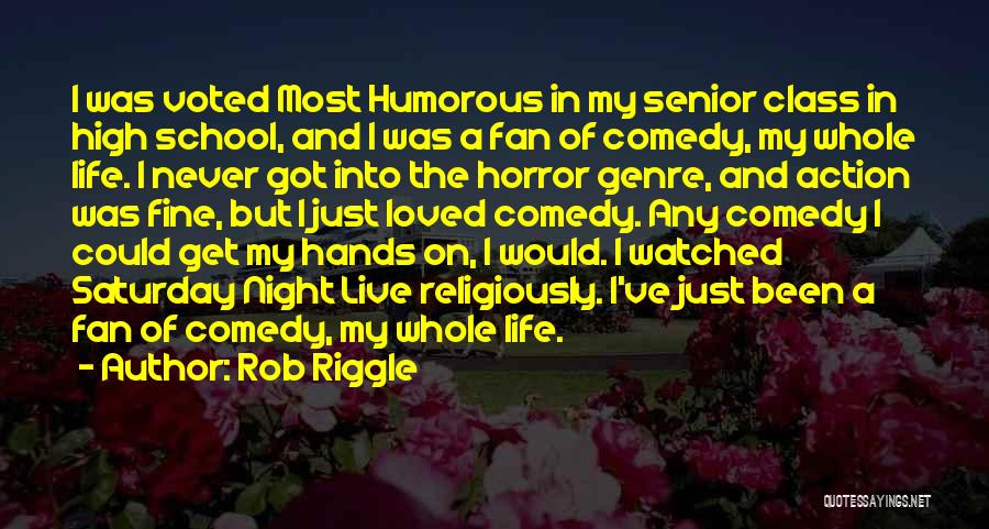 High School Senior Class Quotes By Rob Riggle