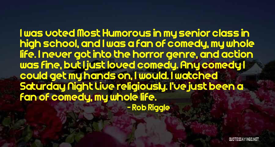 High School Senior Class Quotes By Rob Riggle