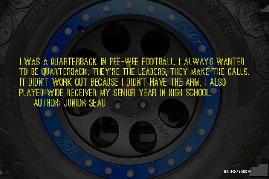 High School Senior Year Football Quotes By Junior Seau