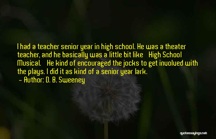 High School Senior Year Quotes By D. B. Sweeney