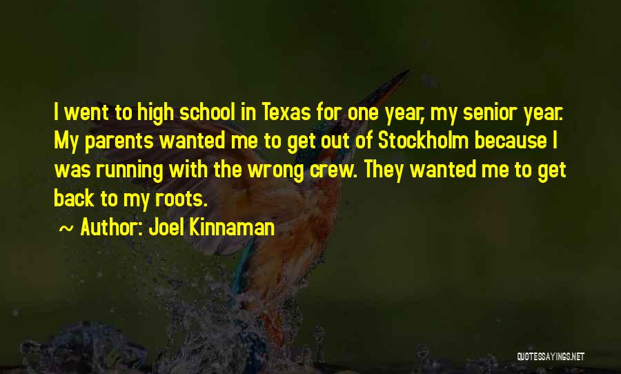 High School Senior Year Quotes By Joel Kinnaman