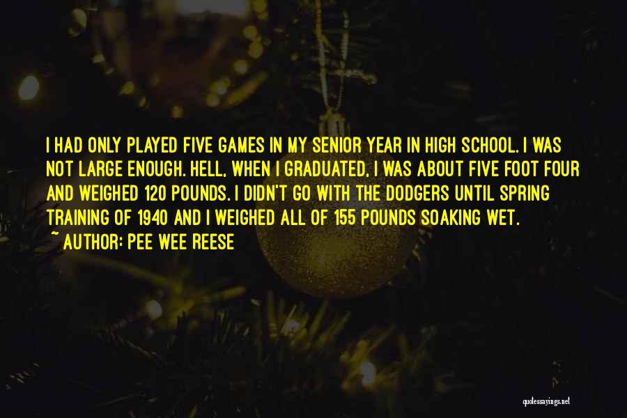 High School Senior Year Quotes By Pee Wee Reese