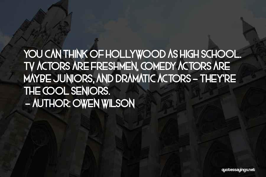 High School Seniors Quotes By Owen Wilson