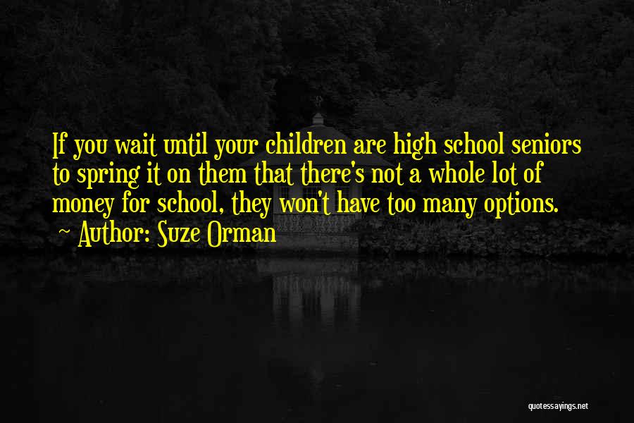 High School Seniors Quotes By Suze Orman