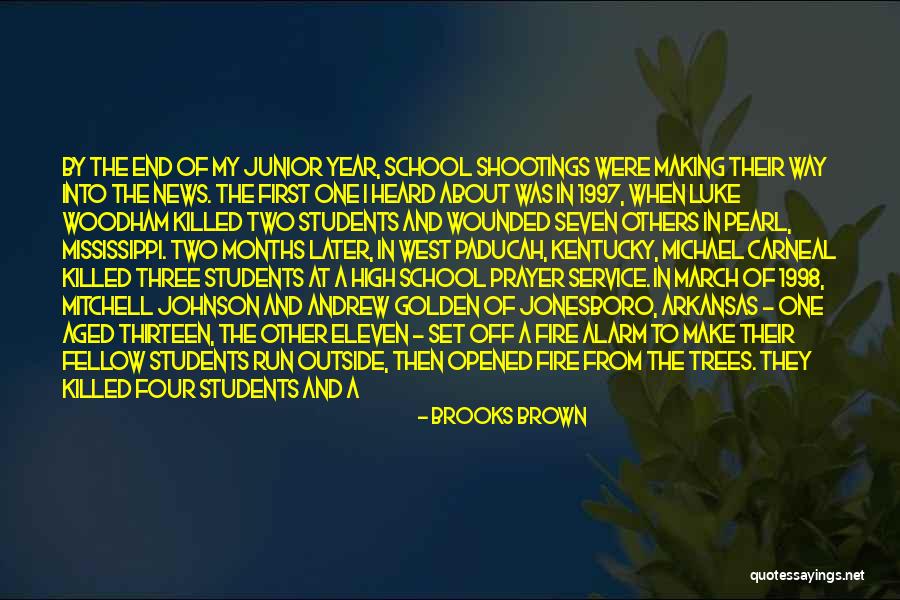 High School Shootings Quotes By Brooks Brown High School Shootings Quotes By Brooks Brown