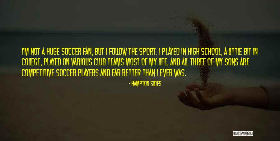 High School Sports Teams Quotes By Hampton Sides High School Sports Teams Quotes By Hampton Sides