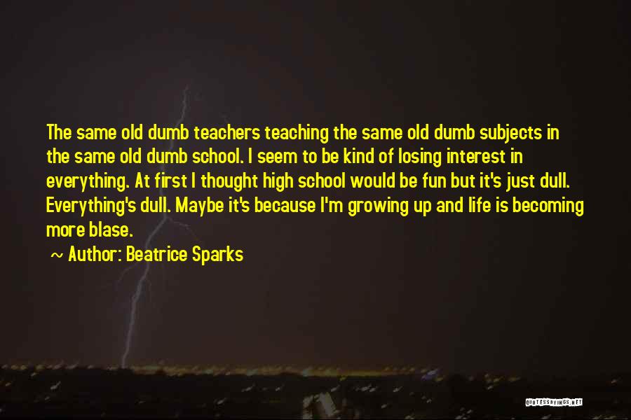 High School Teaching Quotes By Beatrice Sparks