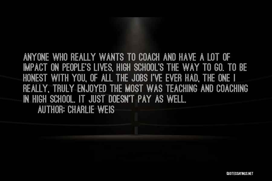 High School Teaching Quotes By Charlie Weis
