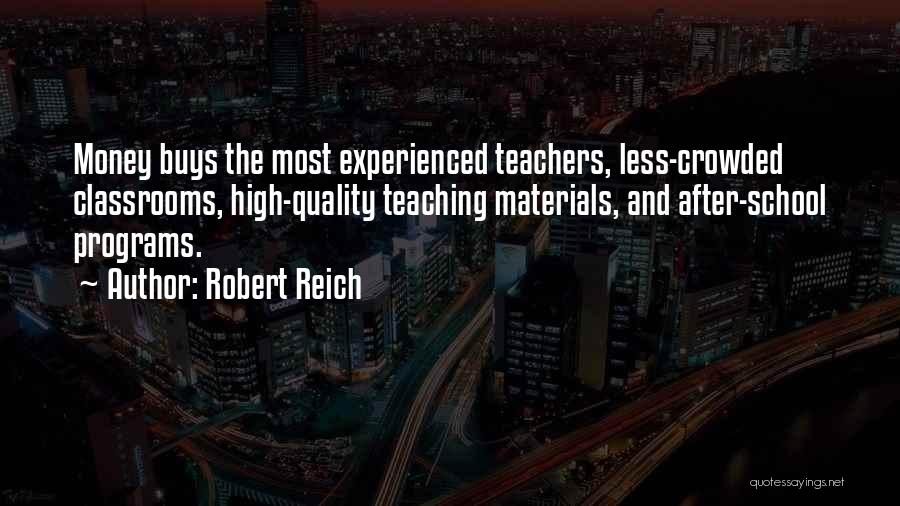 High School Teaching Quotes By Robert Reich