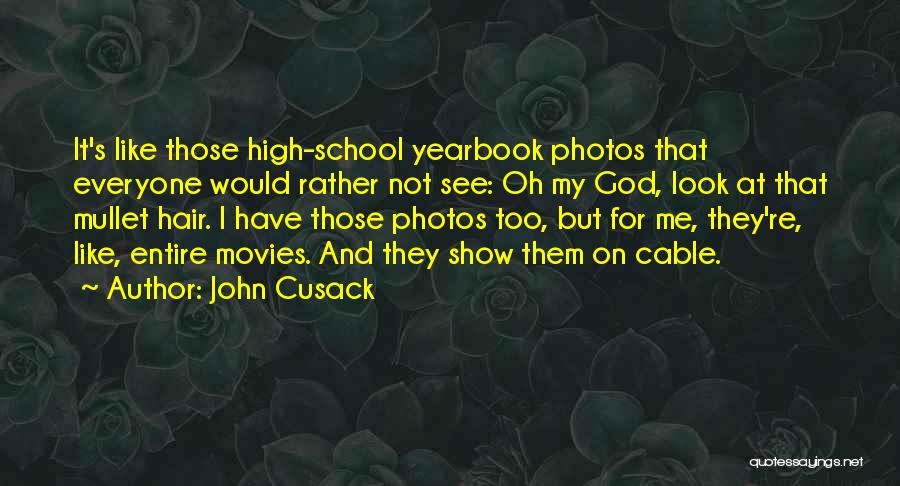 High School Yearbook Quotes By John Cusack
