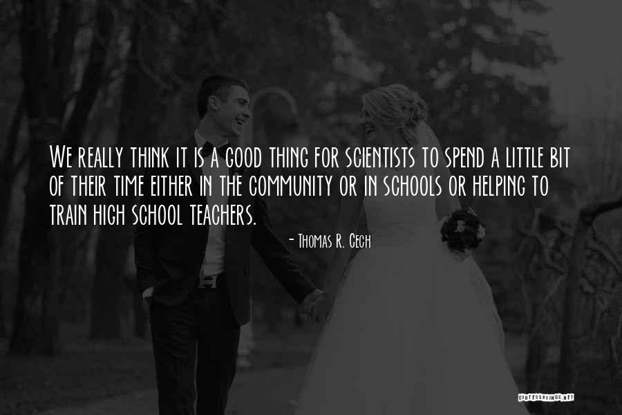 High Schools Quotes By Thomas R. Cech High Schools Quotes By Thomas R. Cech