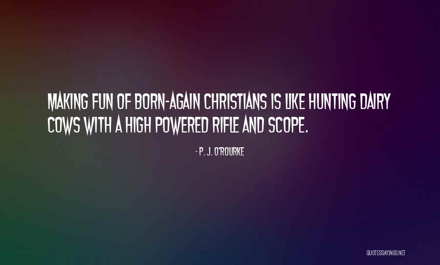 High Scope Quotes By P. J. O'Rourke High Scope Quotes By P. J. O'Rourke