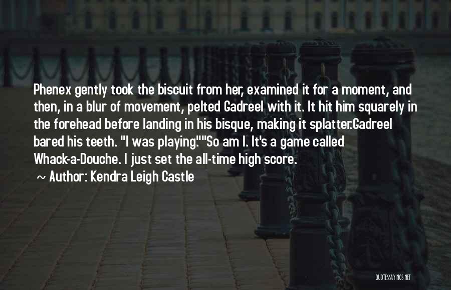 High Score Quotes By Kendra Leigh Castle
