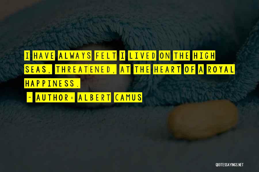 High Seas Quotes By Albert Camus