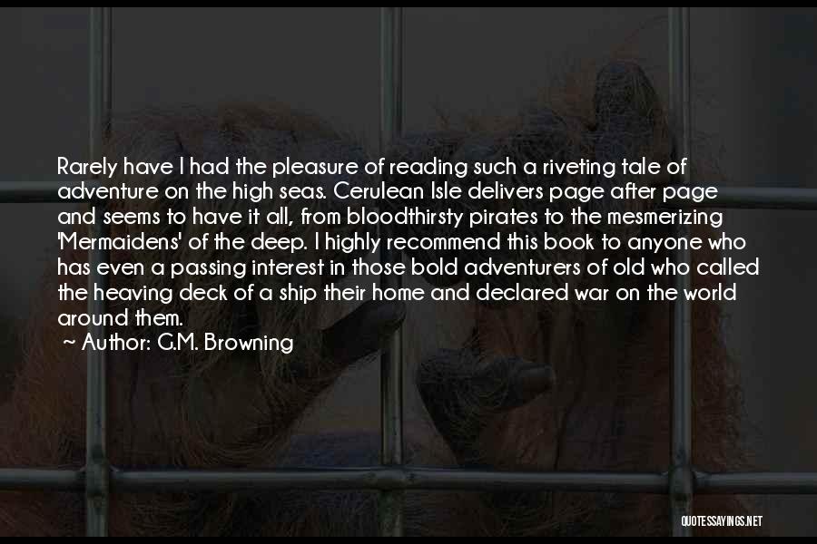 High Seas Quotes By G.M. Browning