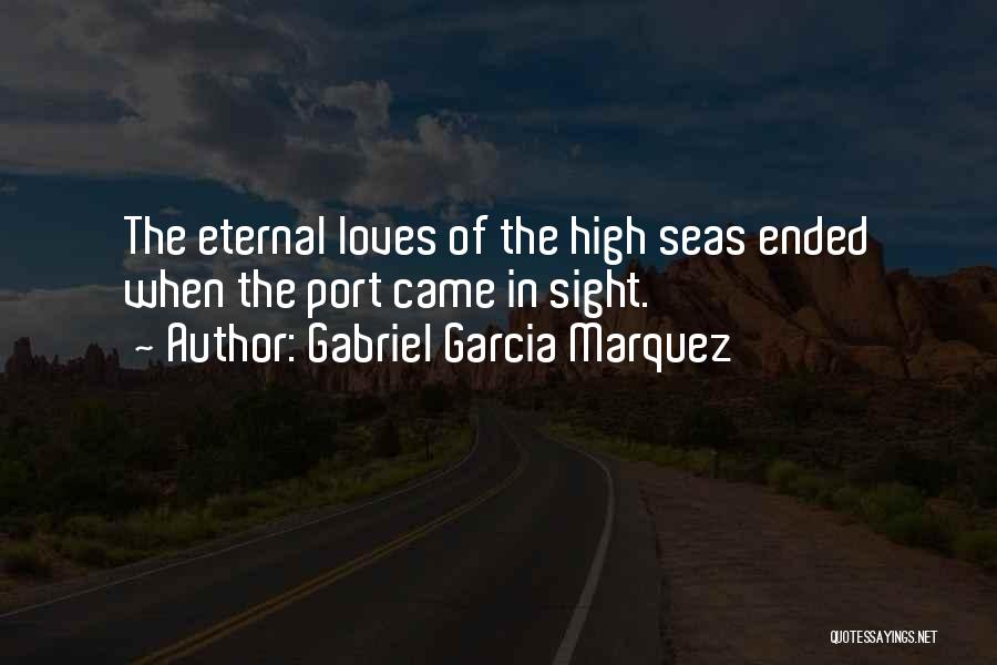 High Seas Quotes By Gabriel Garcia Marquez