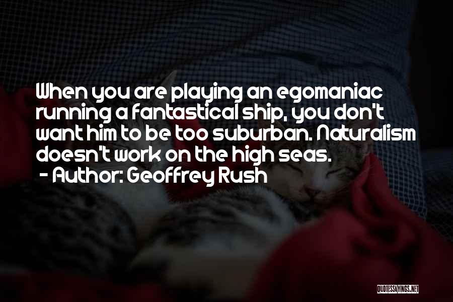 High Seas Quotes By Geoffrey Rush