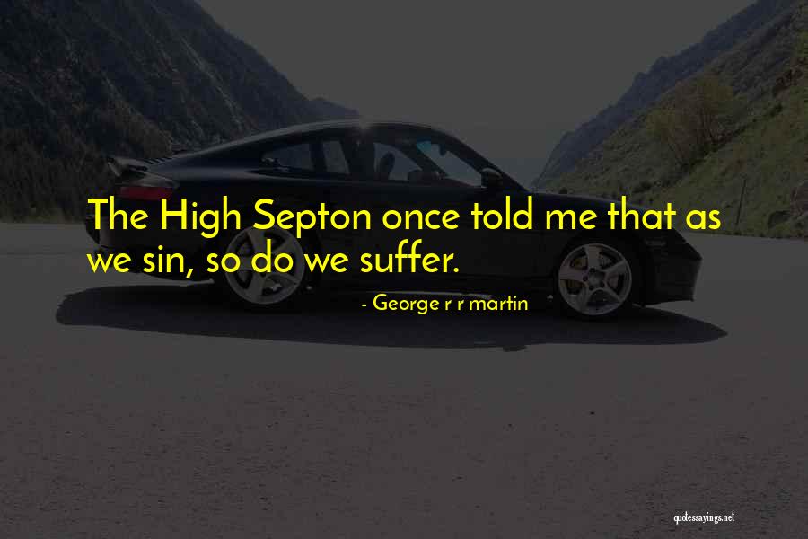 High Septon Quotes By George R R Martin High Septon Quotes By George R R Martin