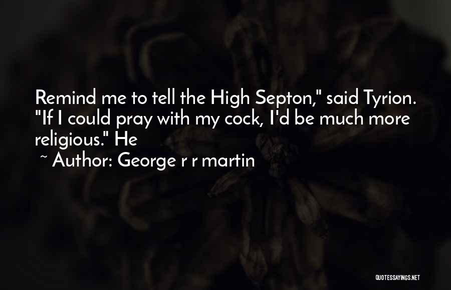 High Septon Quotes By George R R Martin