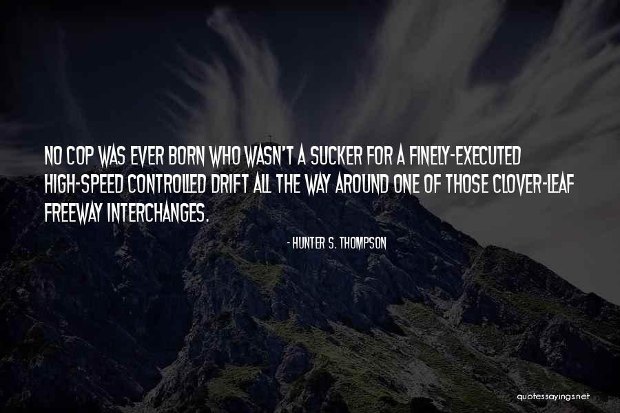 High Speed Quotes By Hunter S. Thompson High Speed Quotes By Hunter S. Thompson