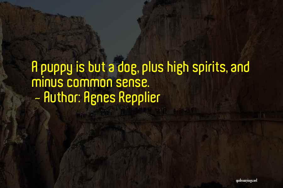 High Spirits Quotes By Agnes Repplier High Spirits Quotes By Agnes Repplier