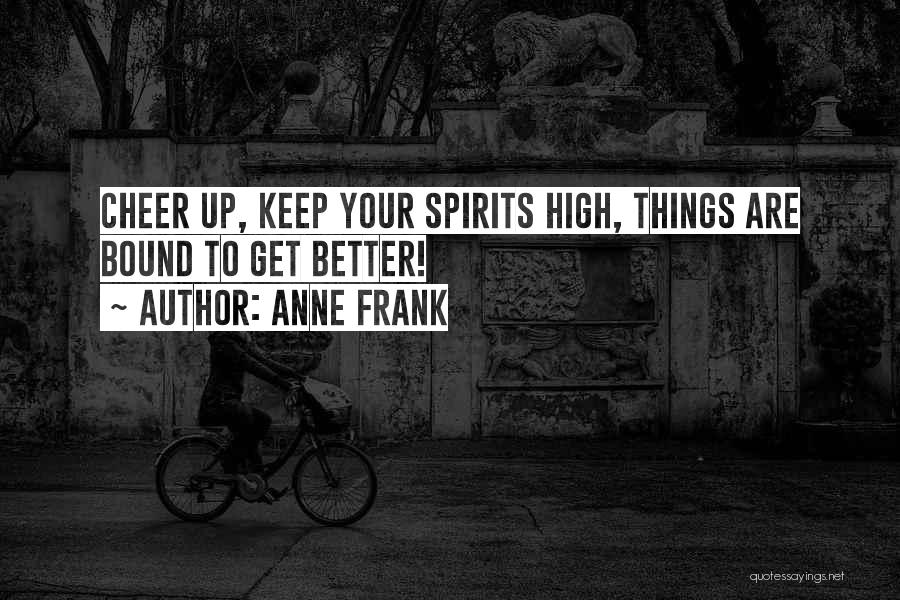 High Spirits Quotes By Anne Frank