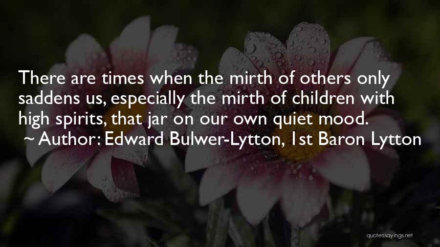 High Spirits Quotes By Edward Bulwer-Lytton, 1st Baron Lytton