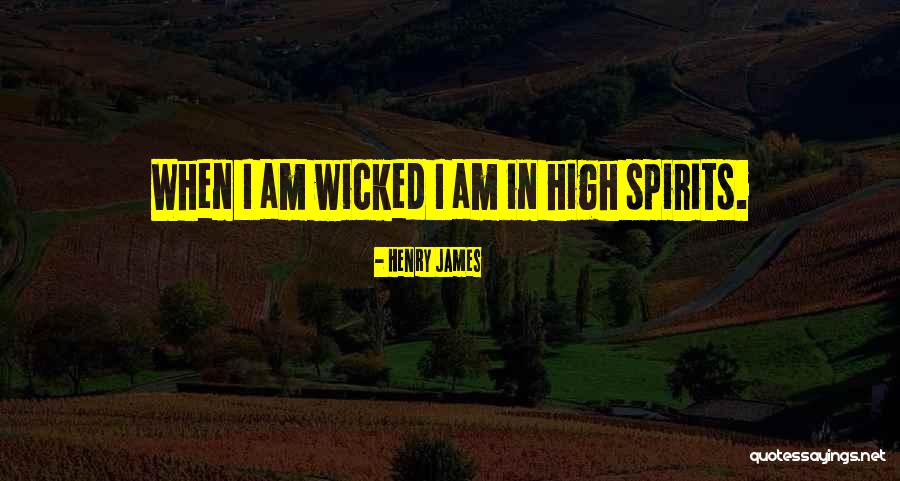 High Spirits Quotes By Henry James