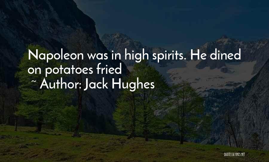 High Spirits Quotes By Jack Hughes