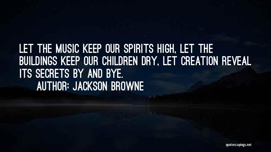 High Spirits Quotes By Jackson Browne