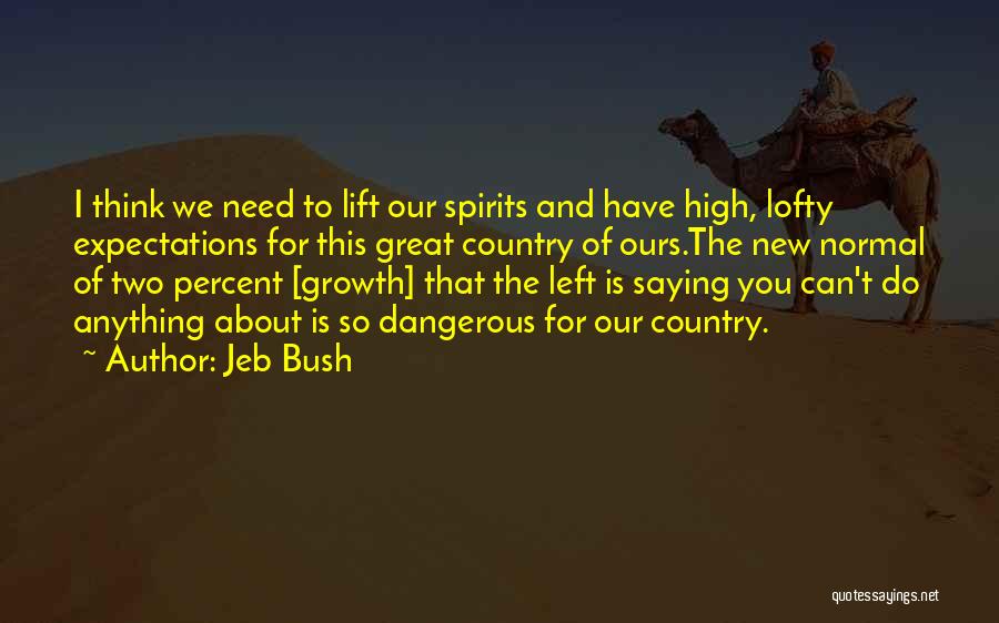 High Spirits Quotes By Jeb Bush