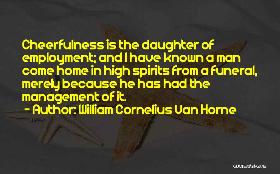 High Spirits Quotes By William Cornelius Van Horne
