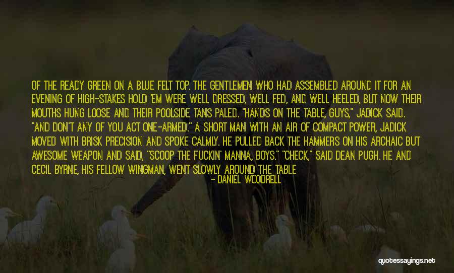 High Stakes Quotes By Daniel Woodrell High Stakes Quotes By Daniel Woodrell