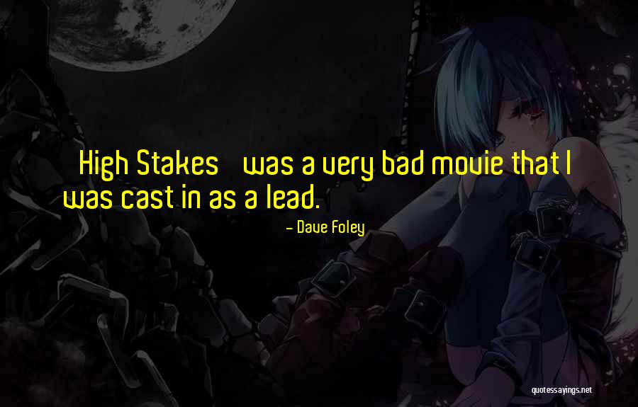 High Stakes Quotes By Dave Foley High Stakes Quotes By Dave Foley