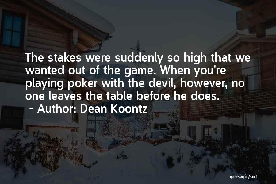 High Stakes Quotes By Dean Koontz
